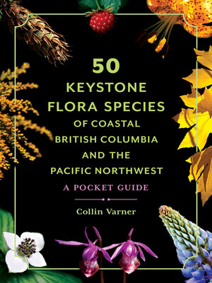 50 Keystone Flora Species of Coastal British Columbia and the Pacific Northwest - ebook